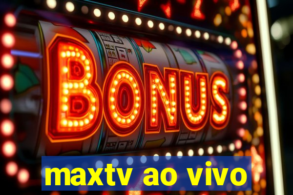 maxtv ao vivo